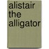 Alistair the Alligator