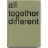 All Together Different