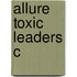 Allure Toxic Leaders C