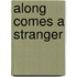 Along Comes a Stranger