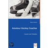 Amateur Hockey Coaches door Wayne Andrews