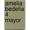 Amelia Bedelia 4 Mayor door Peggy Parish