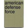 American Defense Force door Gary A. Wilson