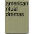 American Ritual Dramas