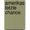 Amerikas Letzte Chance by Christian Wernicke