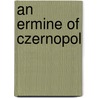 An Ermine Of Czernopol door Gregor von Rezzori