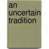 An Uncertain Tradition by Robert E. Hartley