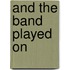 And The Band Played On
