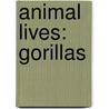 Animal Lives: Gorillas by Teacher Created Resources
