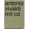 Antonio Vivaldi Mit Cd door Lene Mayer-Skumanz