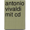 Antonio Vivaldi Mit Cd door Lene Mayer-Skumanz