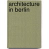 Architecture in Berlin door Arnt Cobbers