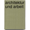 Architektur und Arbeit door Kai Kühmichel
