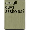 Are All Guys Assholes? by Amber Madison