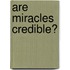 Are Miracles Credible?