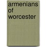 Armenians of Worcester door Pamela Apkarian-Russell