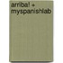 Arriba! + Myspanishlab
