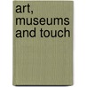 Art, Museums And Touch door Fiona Candlin