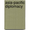 Asia-Pacific Diplomacy door Lawrence Woods
