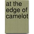 At The Edge Of Camelot