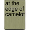 At The Edge Of Camelot door Donald W. Katzner