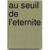 Au Seuil De L'Eternite door Xavier Emmanuelli