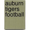 Auburn Tigers Football door Frederic P. Miller