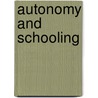 Autonomy And Schooling by Eamonn Callan