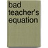 Bad Teacher's Equation