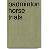 Badminton Horse Trials door John McBrewster