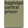 Baghdad Central Prison by John McBrewster