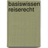 Basiswissen Reiserecht by Ernst Führich