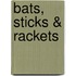Bats, Sticks & Rackets
