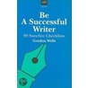 Be a Successful Writer door Gordon Wells