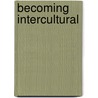 Becoming Intercultural door Houghton Stephanie