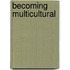 Becoming Multicultural