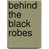 Behind the Black Robes door Barbara C. Johnson