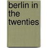 Berlin In The Twenties door Rainer Metzger