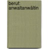 Beruf: AnwaltAnwältin by Michael Streck
