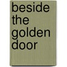 Beside The Golden Door door Joel A. Devine