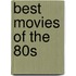 Best Movies Of The 80S