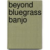 Beyond Bluegrass Banjo door Matt Glaser