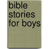 Bible Stories For Boys door Penny Boshoff
