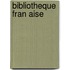 Bibliotheque Fran Aise