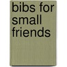 Bibs for Small Friends door Terrie Lee Steinmeyer