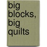 Big Blocks, Big Quilts door Suzanne McNeill