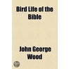 Bird Life Of The Bible door John George Wood
