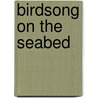 Birdsong on the Seabed by Elena Shvarts