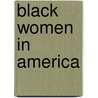 Black Women in America door Kim Marie Vaz