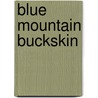 Blue Mountain Buckskin door Jim Riggs